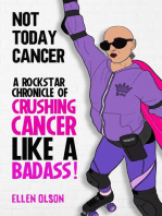 NOT TODAY CANCER: A Rockstar Chronicle of Crushing Cancer like a BADASS!