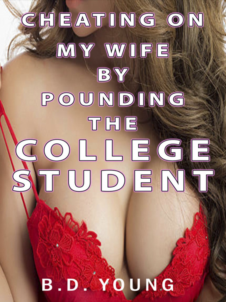 Cheating on My Wife by Pounding the College Student by photo
