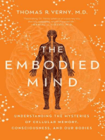 The Embodied Mind: Understanding the Mysteries of Cellular Memory, Consciousness, and Our Bodies