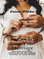 you can still save your marriage: whether divorced, separated or no longer talking to each other