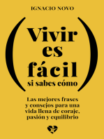 Vivir es fácil si sabes cómo: Las mejores frases y consejos para una vida llena de coraje, pasión y equilibrio