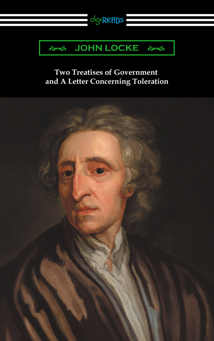 Two Treatises of Government and A Letter Concerning Toleration by John Locke Ebook Everand