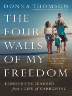 The Four Walls of My Freedom: Lessons I've Learned from a Life of Caregiving