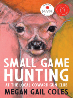 Small Game Hunting at the Local Coward Gun Club