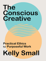 The Conscious Creative: Practical Ethics for Purposeful Work