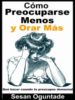 Cómo Preocuparse Menos y Orar Más