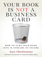 Your Book is Not a Business Card: How to Turn your Book into 18 Streams of Income