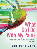 What Do I Do with My Pain? Volume 2