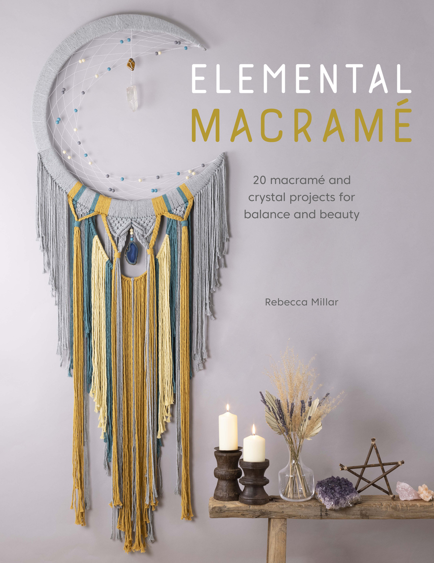 Elemental Macramé by Rebecca Millar - Ebook | Scribd