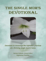 The Single Mom's Devotional: Devotions to encourage the righteous practices of a thriving single mom’s h