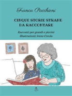 Cinque storie strane da raccontare: Racconti per grandi e piccini