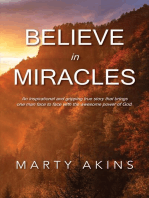 Believe in Miracles: An inspirational and gripping true story that brings one man face to face with the awesome power of God.