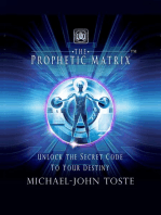 The Prophetic Matrix: Unlock the Secret Code to Your Destiny