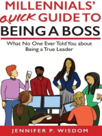 Millennials' Quick Guide to Being a Boss: What No One Ever Told You About Being a True Leader