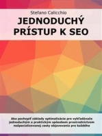 Jednoduchý prístup k SEO: Ako pochopiť základy optimalizácie pre vyhľadávače jednoduchým a praktickým spôsobom prostredníctvom nešpecializovanej cesty objavovania pre každého