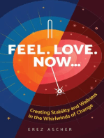 Feel. Love. Now...: Creating Stability and Wellness in the Whirlwinds of Change