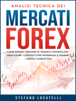 Analisi Tecnica dei Mercati Forex: Come Gestire Strategie di Trading Controllato, Analizzare i Contratti per Differenza e Leggere i Grafici Candlestick