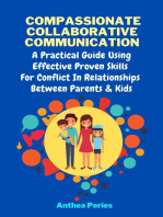 Compassionate Collaborative Communication: How To Communicate Peacefully In A Nonviolent Way A Practical Guide Using Effective Proven Skills For Conflict In Relationships Between Parents & Kids: Parenting