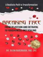 Breaking Free: From Rejection and Betrayal to Forgiveness and Healing