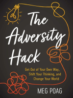 The Adversity Hack: Get Out of Your Own Way, Shift Your Thinking, and Change Your World