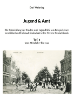 Jugend & Amt: Die Entwicklung der Kinder- und Jugendhilfe am Beispiel einer westfälischen Großstadt im industriellen Herzen Deutschlands Teil 1 Vom Mittelalter bis 1945