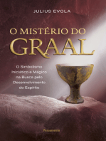 O mistério do graal: O simbolismo iniciático e mágico na busca pelo desenvolvimento do espírito