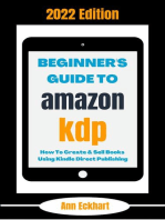 Beginner's Guide To Amazon KDP 2022 Edition: How To Create & Sell Books Using Kindle Direct Publishing: 2022 Home Based Business Books, #1