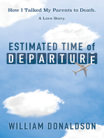 Estimated Time of Departure: How I Talked My Parents to Death; A Love Story