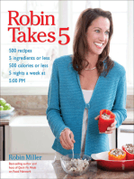 Robin Takes 5: 500 Recipes, 5 Ingredients or Less, 500 Calories or Less, 5 Nights a Week at 5:00 PM