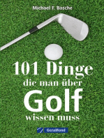 101 Dinge, die man über Golf wissen.: Das ideale Geschenkbuch für den Golfer. Informatives und Kurioses