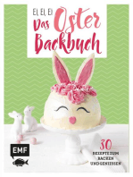 Ei, ei, ei – Das Oster-Backbuch: 30 Rezepte zum Backen und Genießen