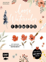 Loose Watercolor – Flowers: Der neue Aquarell-Trend: Mit wenigen Pinselstrichen zum Blüten-Motiv