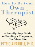 How to Be Your Own Therapist: A Step-by-Step Guide to Building a Competent, Confident Life
