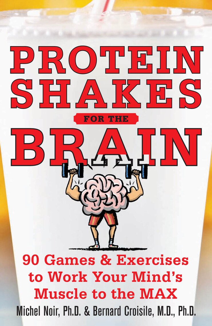Protein Shakes for the Brain 90 Games and Exercises to Work Your Mind