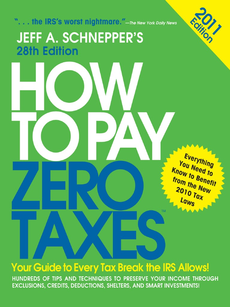 How to Pay Zero Taxes 2011: Your Guide to Every Tax Break the IRS ...