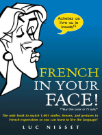 French In Your Face!: 1,001 Smiles, Frowns, Laughs, and Gestures to get your point across in French