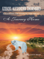 The Adventures Of Ezekiel Alexander Thornbird: Following the steps of "The Great" "A Journey Home"
