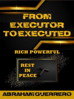 From Executor To Executed Rich Powerful Rest In Peace