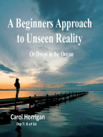 A Beginners Approach to Unseen Reality or Drops in the Ocean