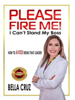 Please Fire Me! I Can't Stand My Boss: How To AVOID Being that Leader!