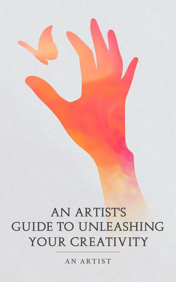 An Artist's Guide to Unleashing Your Creativity by An Author (Ebook ...