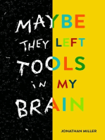 Maybe They Left Tools in My Brain