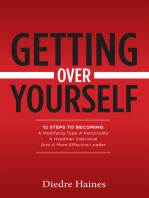 Getting Over Yourself: 12 Steps to Becoming a Modifying Type A Personality, a Healthier Individual, and a More Effective Leader