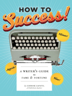 How to Success!: A Writer's Guide to Fame & Fortune