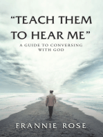 "Teach Them to Hear Me": A Guide To Conversing With God