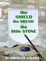 The Shield, The Brush & The little Stone: to protect & enhance on the journey to enrich your best self