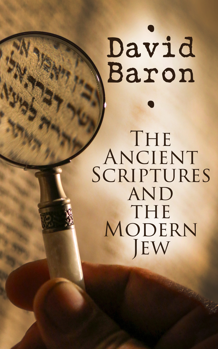 The Ancient Scriptures and the Modern Jew by David Baron (Ebook) - Read ...