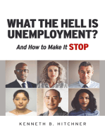 What The Hell Is Unemployment?: And How To Make It Stop