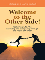 Welcome to the Other Side!: Reclaiming Life After Surviving and Caregiving Through the Abyss of Cancer