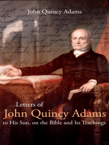 Letters of John Quincy Adams to His Son, on the Bible and Its Teachings ...